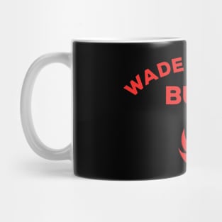 Wade Doesn't Burn Mug